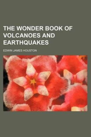Cover of The Wonder Book of Volcanoes and Earthquakes
