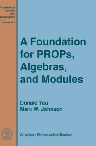 Cover of A Foundation for PROPs, Algebras, and Modules