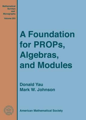 Book cover for A Foundation for PROPs, Algebras, and Modules