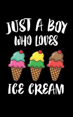 Book cover for Just A Boy Who Loves Ice Cream