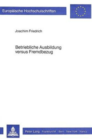 Cover of Betriebliche Ausbildung Versus Fremdbezug