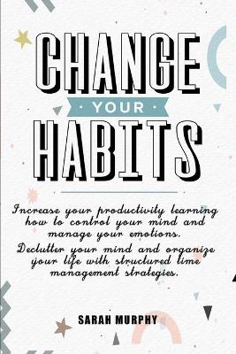 Book cover for Change Your Habits