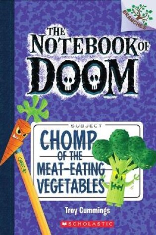 Cover of Chomp of the Meat-Eating Vegetables: A Branches Book (the Notebook of Doom #4)