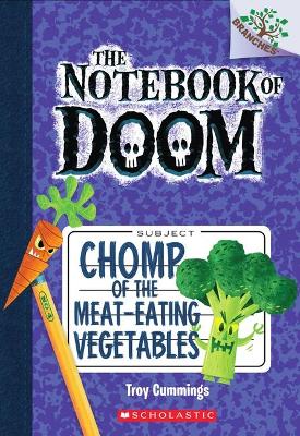 Book cover for Chomp of the Meat-Eating Vegetables: A Branches Book (the Notebook of Doom #4)