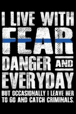 Cover of I Live With Fear Danger And Everyday