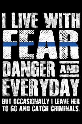 Book cover for I Live With Fear Danger And Everyday