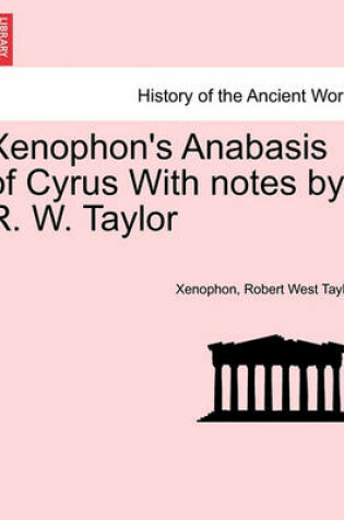 Cover of Xenophon's Anabasis of Cyrus with Notes by R. W. Taylor