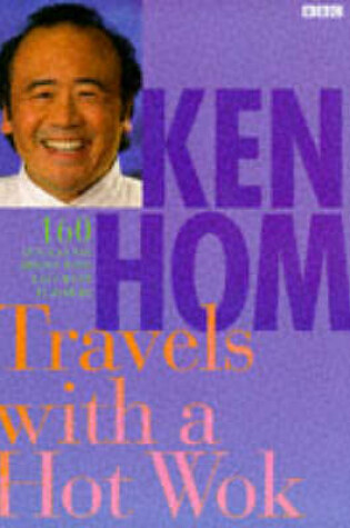 Cover of Ken Hom Travels with a Hot Wok