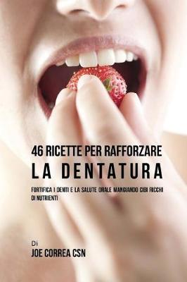 Book cover for 46 Ricette per rafforzare la Dentatura