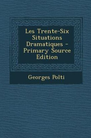 Cover of Les Trente-Six Situations Dramatiques