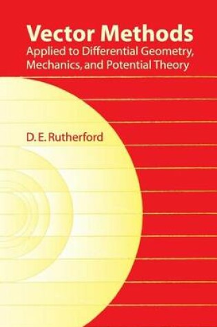 Cover of Vector Methods Applied to Differential Geometry, Mechanics, and Potential Theory