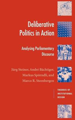 Book cover for Deliberative Politics in Action: Analyzing Parliamentary Discourse. Theories of Institutional Design