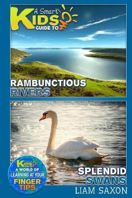 Book cover for A Smart Kids Guide to Rambunctious Rivers and Splendid Swans