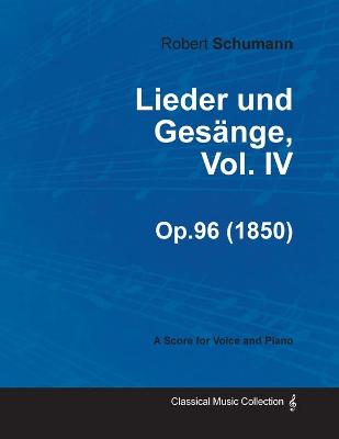 Book cover for Lieder Und Gesange, Vol.IV - A Score for Voice and Piano Op.96 (1850)