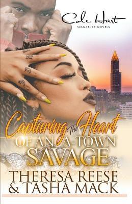 Book cover for Capturing The Heart Of An A-Town Savage