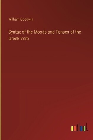 Cover of Syntax of the Moods and Tenses of the Greek Verb