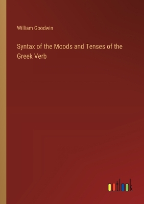 Book cover for Syntax of the Moods and Tenses of the Greek Verb