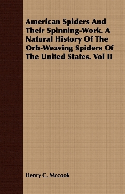 Book cover for American Spiders And Their Spinning-Work. A Natural History Of The Orb-Weaving Spiders Of The United States. Vol II