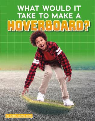 Cover of What Would It Take to Make a Hoverboard?