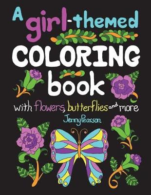 Book cover for A Girl-Themed Coloring Book with Flowers, Butterflies and More