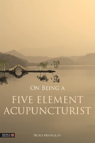 Cover of On Being a Five Element Acupuncturist