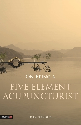 Book cover for On Being a Five Element Acupuncturist