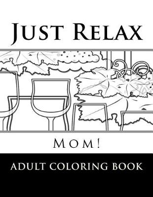 Book cover for Just Relax Mom!