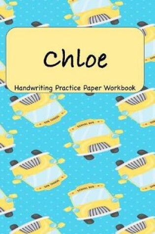 Cover of Chloe - Handwriting Practice Paper Workbook