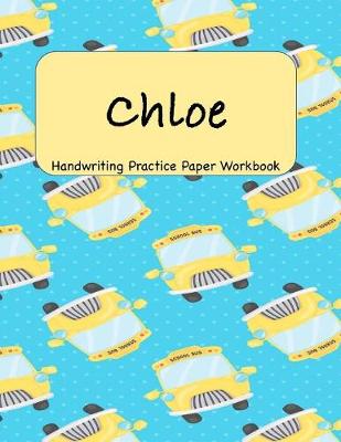 Book cover for Chloe - Handwriting Practice Paper Workbook