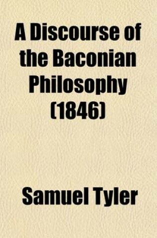 Cover of A Discourse of the Baconian Philosophy