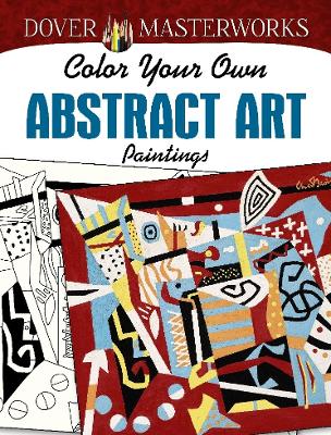 Book cover for Dover: Masterworks Color Your Own Abstract Art Paintings