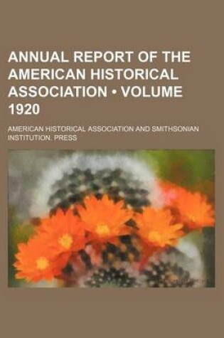 Cover of Annual Report of the American Historical Association (Volume 1920)