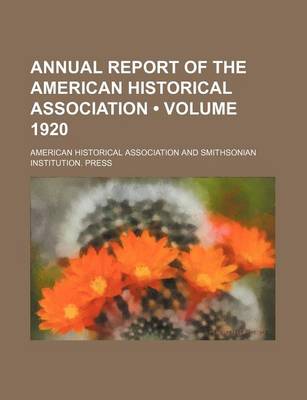 Book cover for Annual Report of the American Historical Association (Volume 1920)