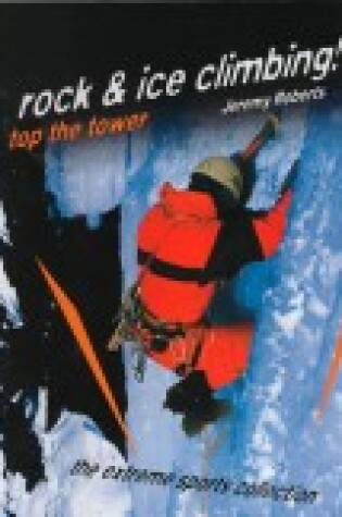 Cover of Rock and Ice Climbing! Top the