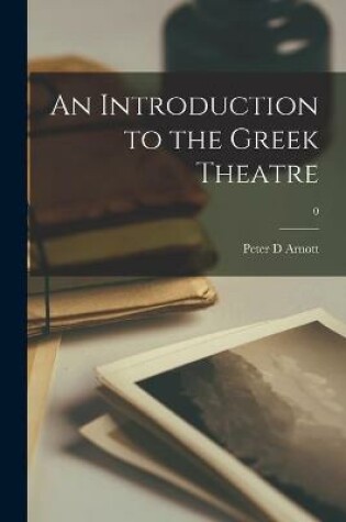 Cover of An Introduction to the Greek Theatre; 0