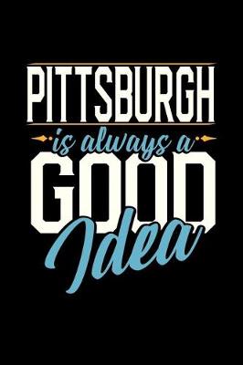 Book cover for Pittsburgh Is Always a Good Idea