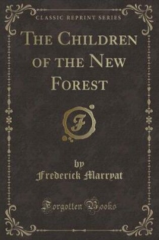 Cover of The Children of the New Forest (Classic Reprint)