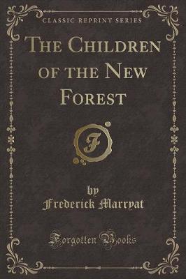 Book cover for The Children of the New Forest (Classic Reprint)