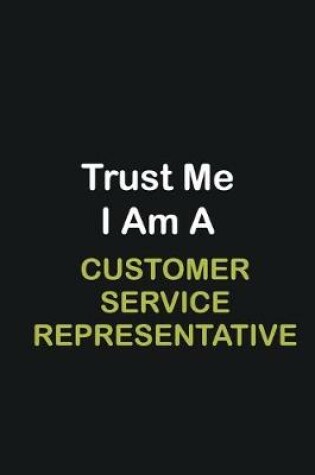 Cover of Trust Me I Am A Customer Service Representative