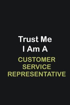 Book cover for Trust Me I Am A Customer Service Representative