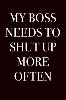 Cover of My Boss Needs to Shut Up More Often