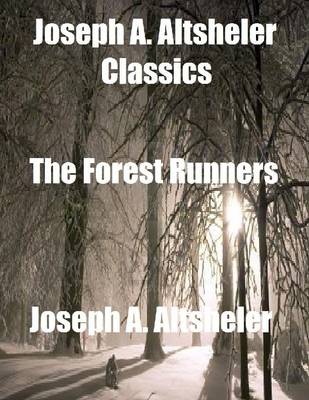 Book cover for Joseph A. Altsheler Classics: The Forest Runners