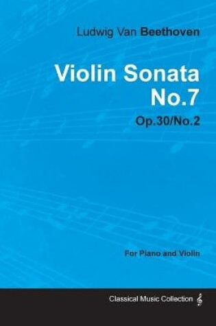 Cover of Violin Sonata No.7 By Ludwig Van Beethoven For Piano and Violin (1802) OP.30/No.2