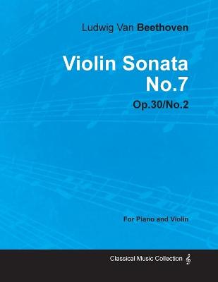 Book cover for Violin Sonata No.7 By Ludwig Van Beethoven For Piano and Violin (1802) OP.30/No.2