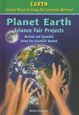 Book cover for Planet Earth Science Fair Projects, Using the Scientific Method