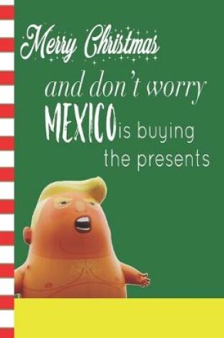 Cover of Merry Christmas and Don't Worry Mexico Is Buying The Presents