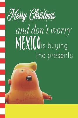Cover of Merry Christmas and Don't Worry Mexico Is Buying The Presents