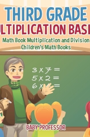 Cover of Third Grade Multiplication Basics - Math Book Multiplication and Division Children's Math Books