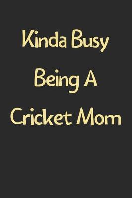 Book cover for Kinda Busy Being A Cricket Mom