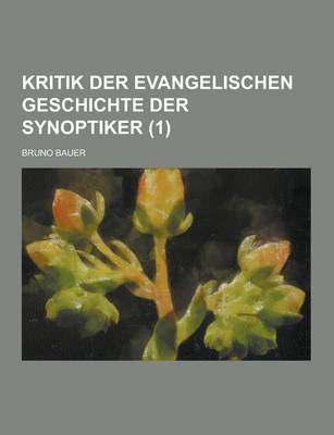 Book cover for Kritik Der Evangelischen Geschichte Der Synoptiker (1)